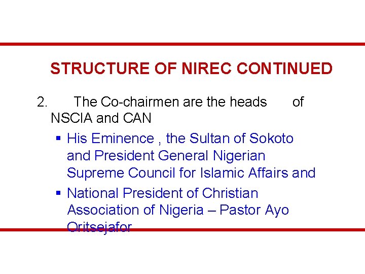 STRUCTURE OF NIREC CONTINUED 2. The Co-chairmen are the heads of NSCIA and CAN