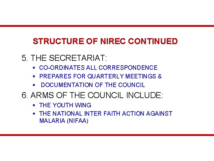 STRUCTURE OF NIREC CONTINUED 5. THE SECRETARIAT: § CO-ORDINATES ALL CORRESPONDENCE § PREPARES FOR