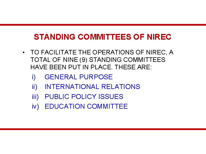 STANDING COMMITTEES OF NIREC • TO FACILITATE THE OPERATIONS OF NIREC, A TOTAL OF