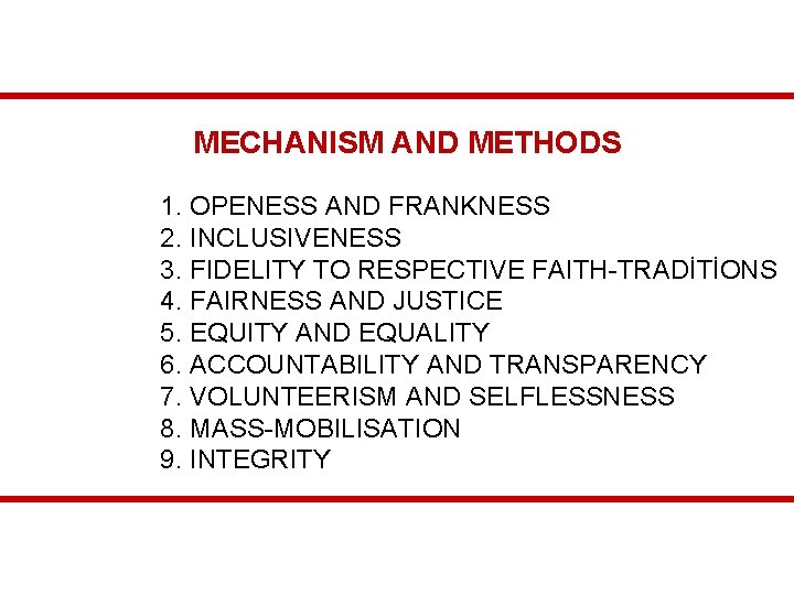 MECHANISM AND METHODS 1. OPENESS AND FRANKNESS 2. INCLUSIVENESS 3. FIDELITY TO RESPECTIVE FAITH-TRADİTİONS