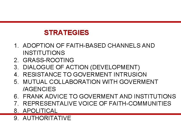 STRATEGIES 1. ADOPTION OF FAITH-BASED CHANNELS AND INSTITUTIONS 2. GRASS-ROOTING 3. DIALOGUE OF ACTION