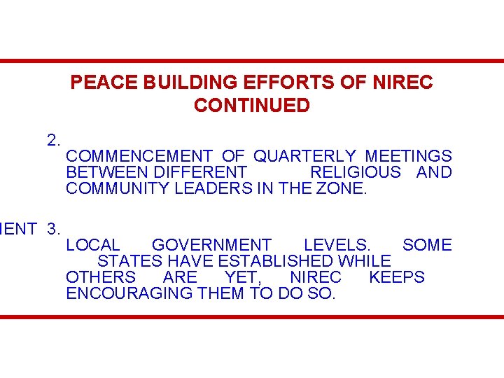 PEACE BUILDING EFFORTS OF NIREC CONTINUED 2. MENT 3. COMMENCEMENT OF QUARTERLY MEETINGS BETWEEN