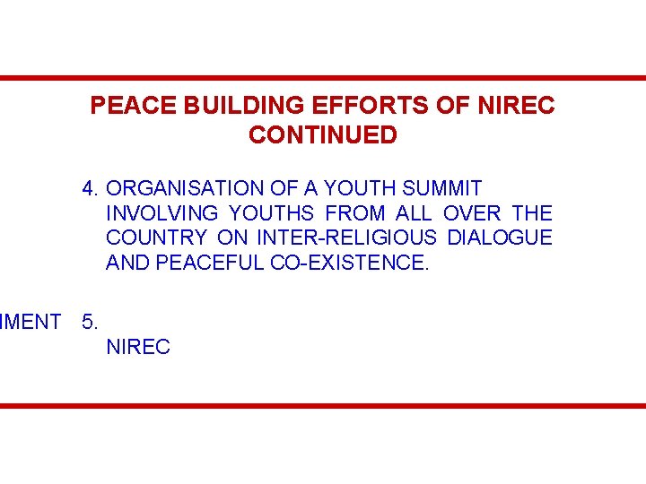 PEACE BUILDING EFFORTS OF NIREC CONTINUED 4. ORGANISATION OF A YOUTH SUMMIT INVOLVING YOUTHS