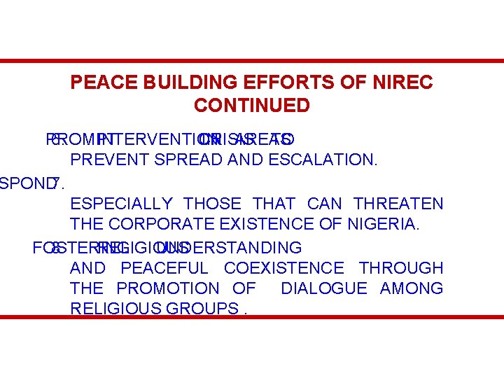 PEACE BUILDING EFFORTS OF NIREC CONTINUED PROMPT 6. INTERVENTION CRISIS IN AREAS TO PREVENT