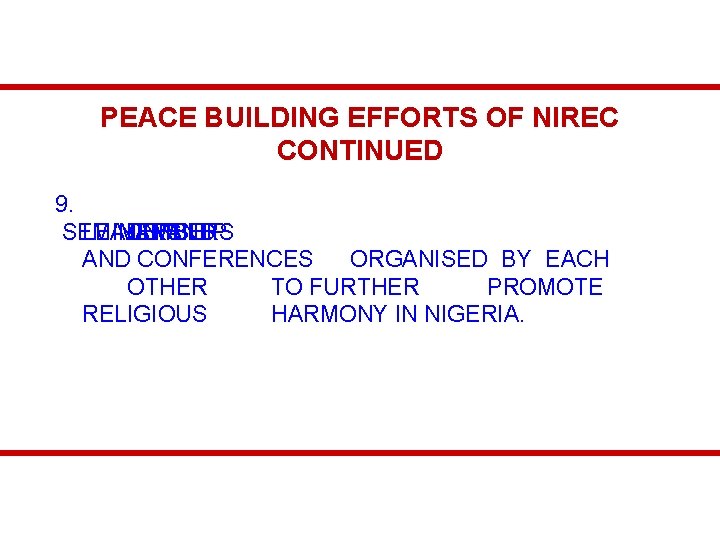 PEACE BUILDING EFFORTS OF NIREC CONTINUED 9. SEMINARS LEADERSHIP MEMBERS IN AND CONFERENCES ORGANISED