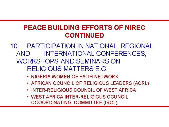 PEACE BUILDING EFFORTS OF NIREC CONTINUED 10. PARTICIPATION IN NATIONAL, REGIONAL AND INTERNATIONAL CONFERENCES,