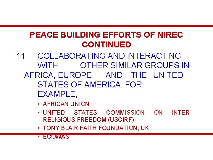 PEACE BUILDING EFFORTS OF NIREC CONTINUED 11. COLLABORATING AND INTERACTING WITH OTHER SIMILAR GROUPS