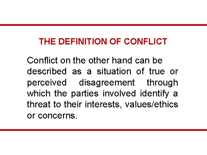 THE DEFINITION OF CONFLICT Conflict on the other hand can be described as a