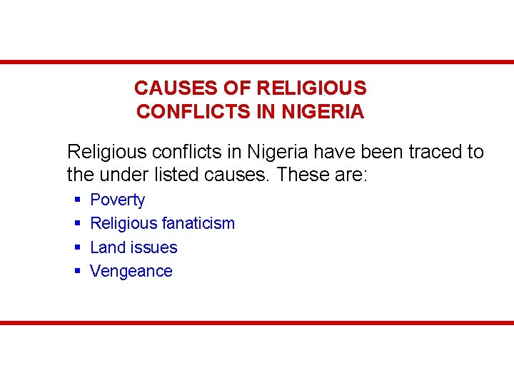 CAUSES OF RELIGIOUS CONFLICTS IN NIGERIA Religious conflicts in Nigeria have been traced to