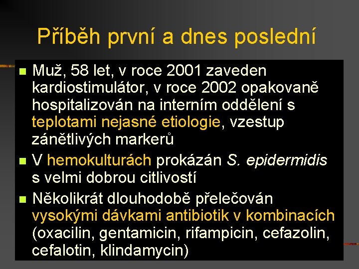 Příběh první a dnes poslední n n n Muž, 58 let, v roce 2001