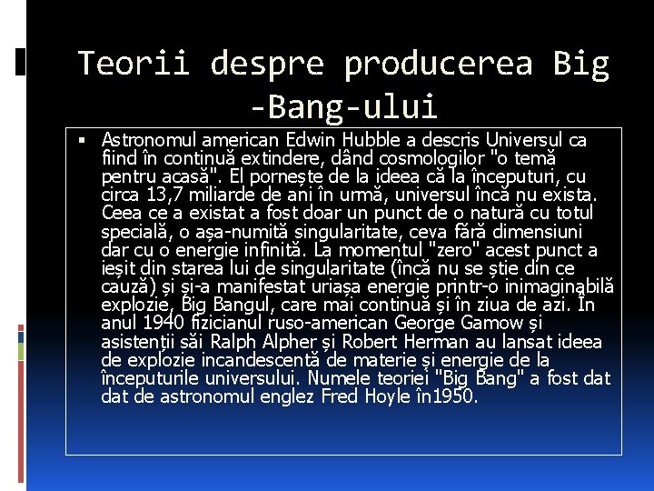 Teorii despre producerea Big -Bang-ului Astronomul american Edwin Hubble a descris Universul ca fiind