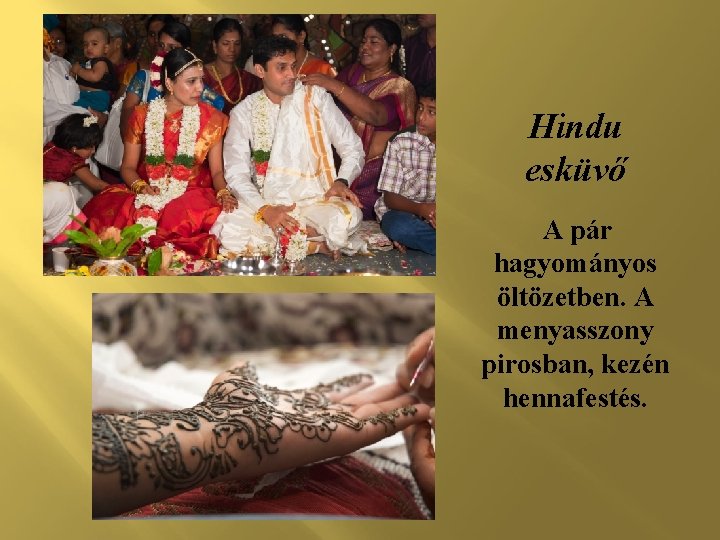 Hindu esküvő A pár hagyományos öltözetben. A menyasszony pirosban, kezén hennafestés. 
