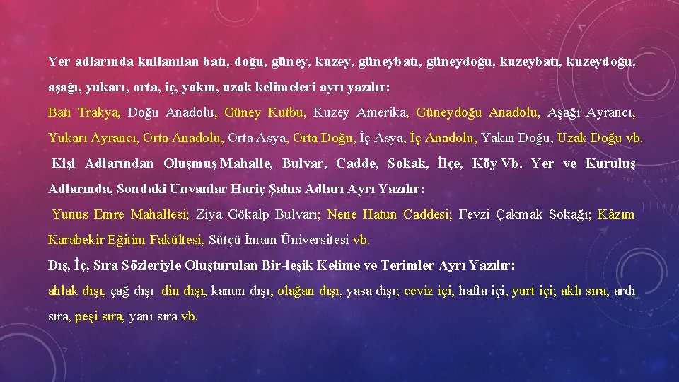 Yer adlarında kullanılan batı, doğu, güney, kuzey, güneybatı, güneydoğu, kuzeybatı, kuzeydoğu, aşağı, yukarı, orta,