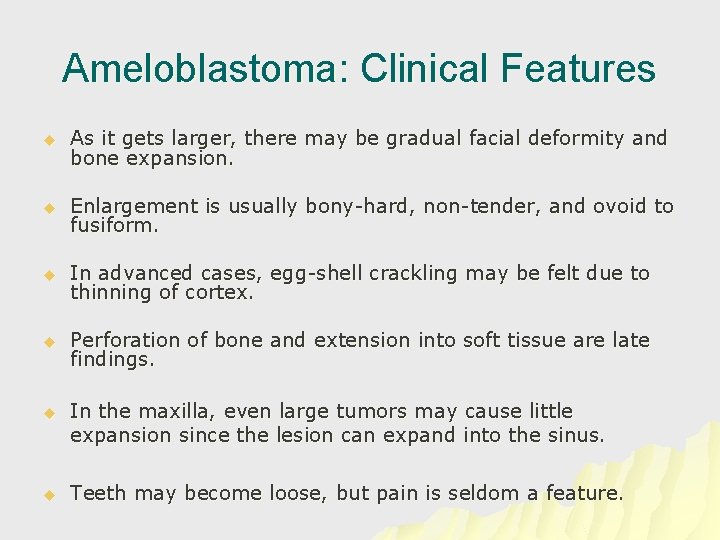 Ameloblastoma: Clinical Features u As it gets larger, there may be gradual facial deformity