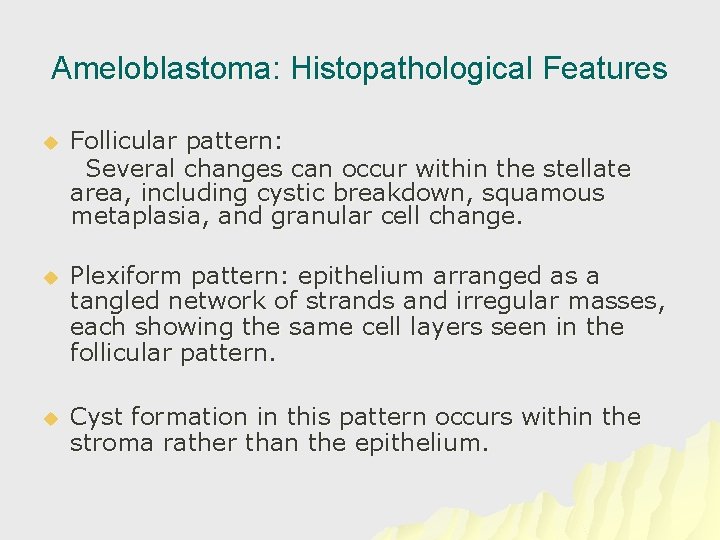 Ameloblastoma: Histopathological Features u Follicular pattern: Several changes can occur within the stellate area,