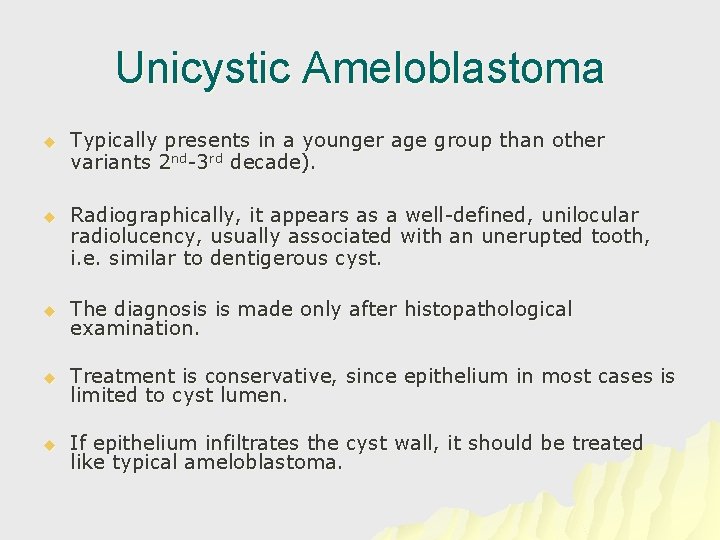 Unicystic Ameloblastoma u Typically presents in a younger age group than other variants 2