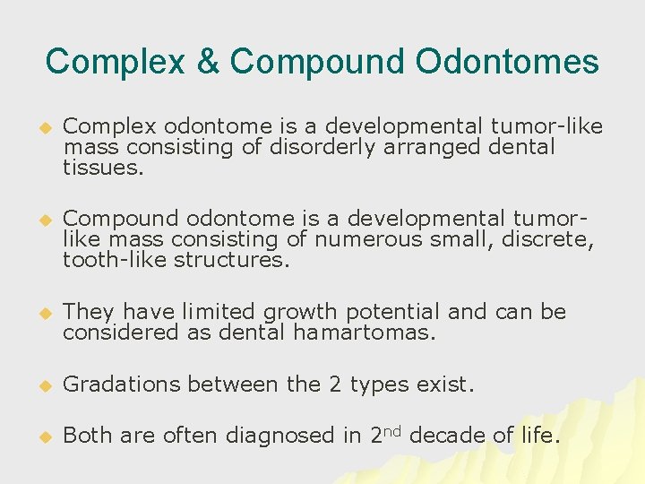 Complex & Compound Odontomes u Complex odontome is a developmental tumor-like mass consisting of