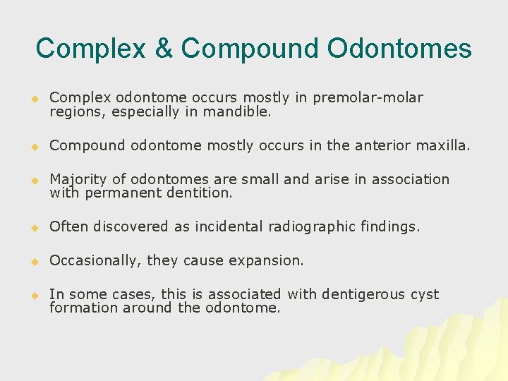 Complex & Compound Odontomes u Complex odontome occurs mostly in premolar-molar regions, especially in