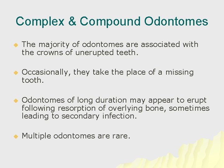 Complex & Compound Odontomes u The majority of odontomes are associated with the crowns