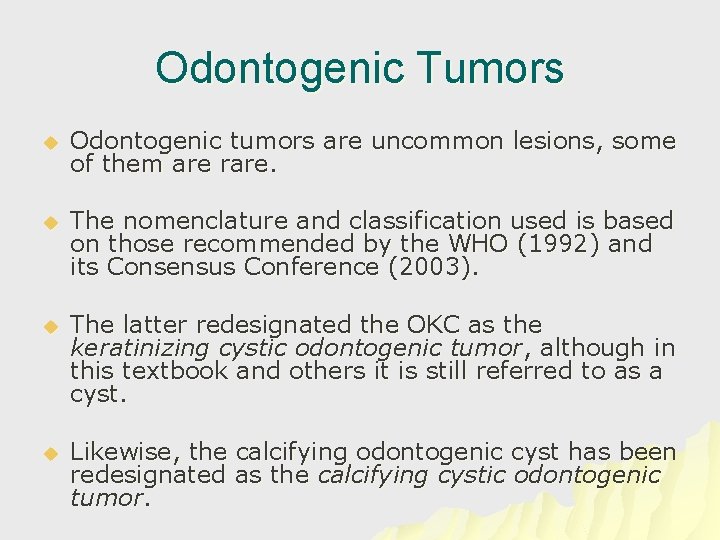 Odontogenic Tumors u Odontogenic tumors are uncommon lesions, some of them are rare. u