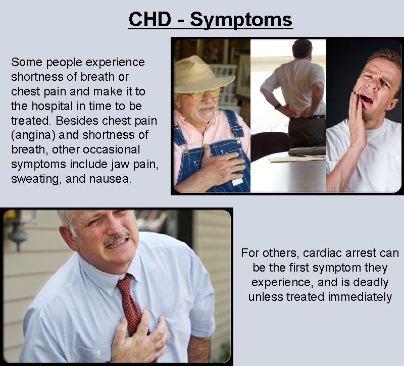 CHD - Symptoms Some people experience shortness of breath or chest pain and make