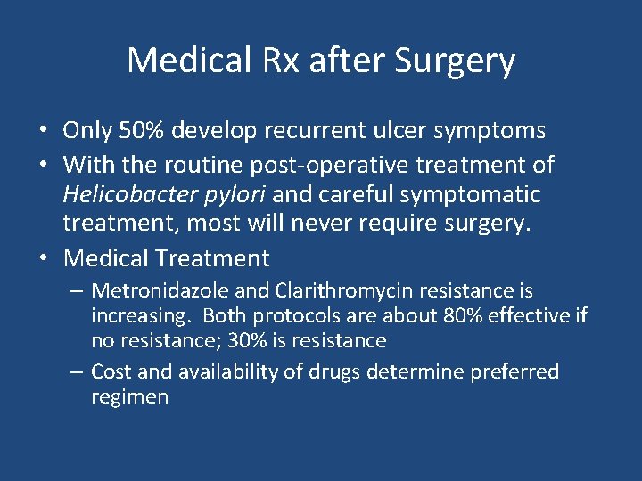 Medical Rx after Surgery • Only 50% develop recurrent ulcer symptoms • With the