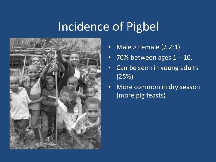 Incidence of Pigbel • Male > Female (2. 2: 1) • 70% between ages