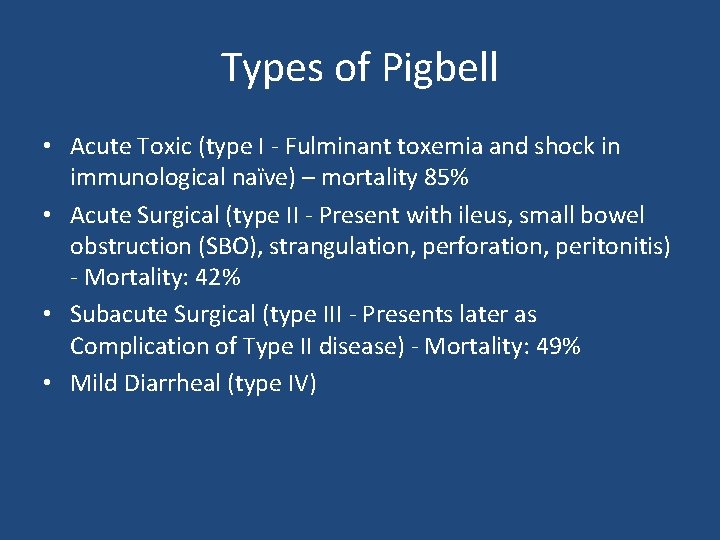 Types of Pigbell • Acute Toxic (type I - Fulminant toxemia and shock in