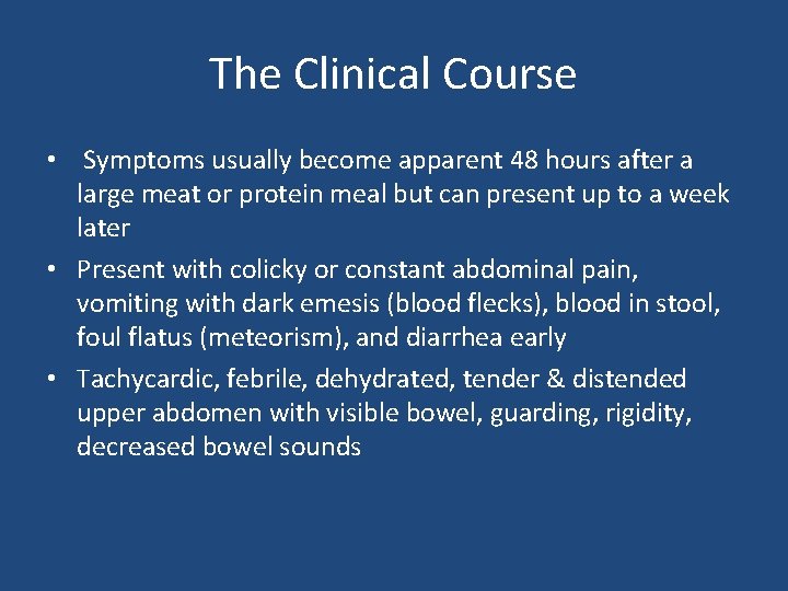 The Clinical Course • Symptoms usually become apparent 48 hours after a large meat