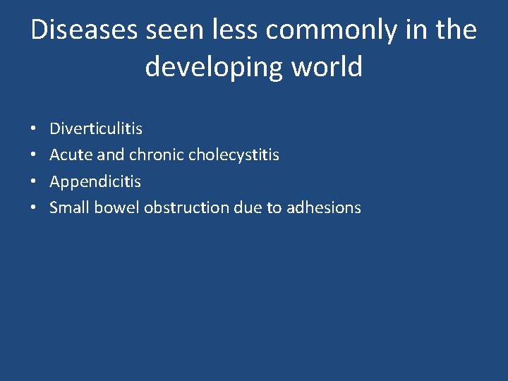 Diseases seen less commonly in the developing world • • Diverticulitis Acute and chronic