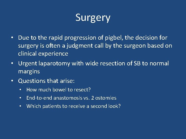 Surgery • Due to the rapid progression of pigbel, the decision for surgery is