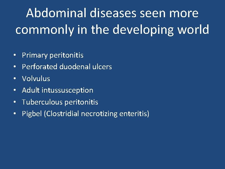 Abdominal diseases seen more commonly in the developing world • • • Primary peritonitis