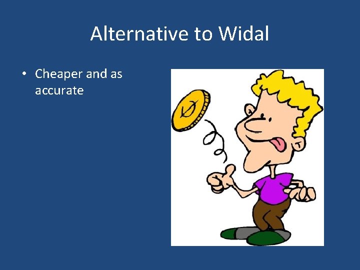 Alternative to Widal • Cheaper and as accurate 