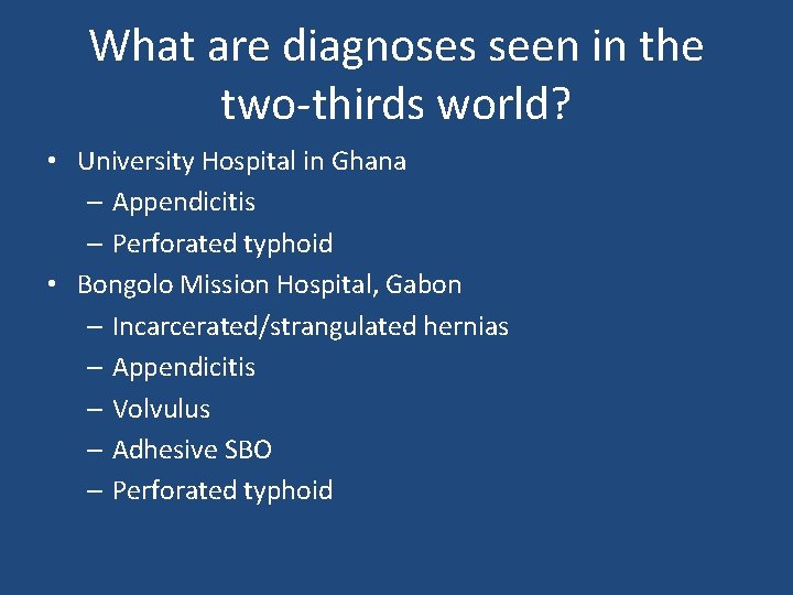 What are diagnoses seen in the two-thirds world? • University Hospital in Ghana –