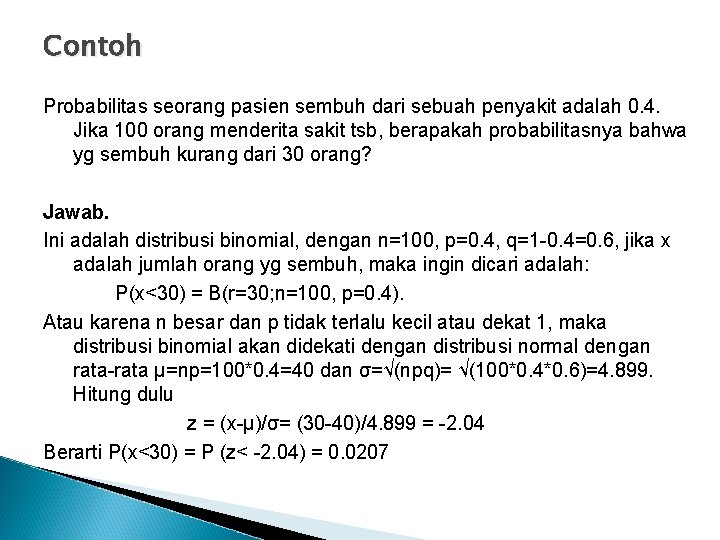 Contoh Probabilitas seorang pasien sembuh dari sebuah penyakit adalah 0. 4. Jika 100 orang