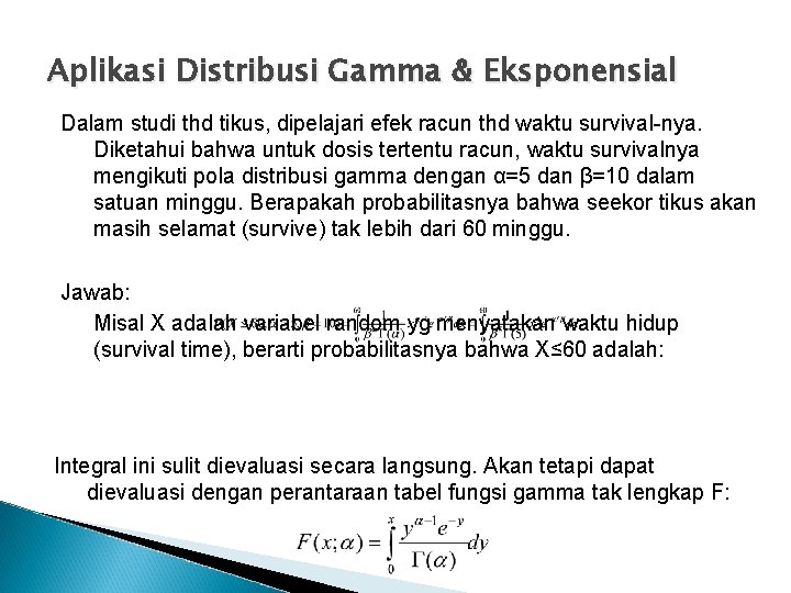 Aplikasi Distribusi Gamma & Eksponensial Dalam studi thd tikus, dipelajari efek racun thd waktu