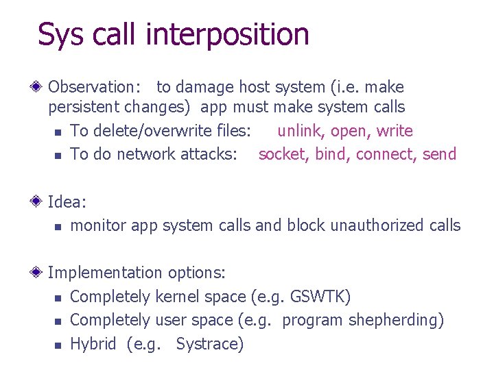 Sys call interposition Observation: to damage host system (i. e. make persistent changes) app