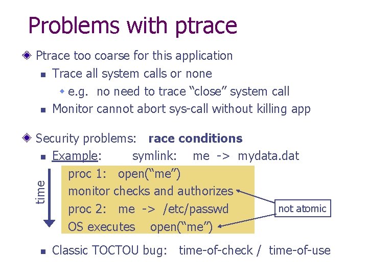 Problems with ptrace Ptrace too coarse for this application n Trace all system calls