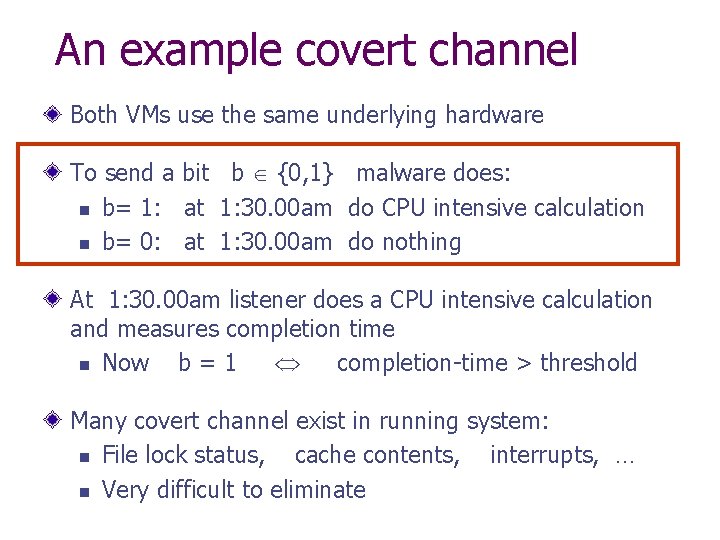 An example covert channel Both VMs use the same underlying hardware To send a