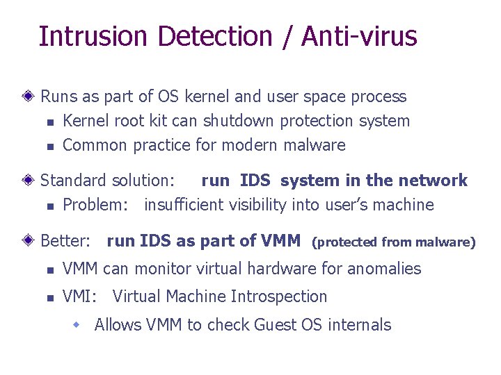 Intrusion Detection / Anti-virus Runs as part of OS kernel and user space process