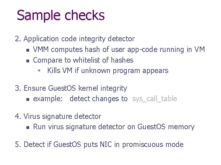 Sample checks 2. Application code integrity detector n VMM computes hash of user app-code