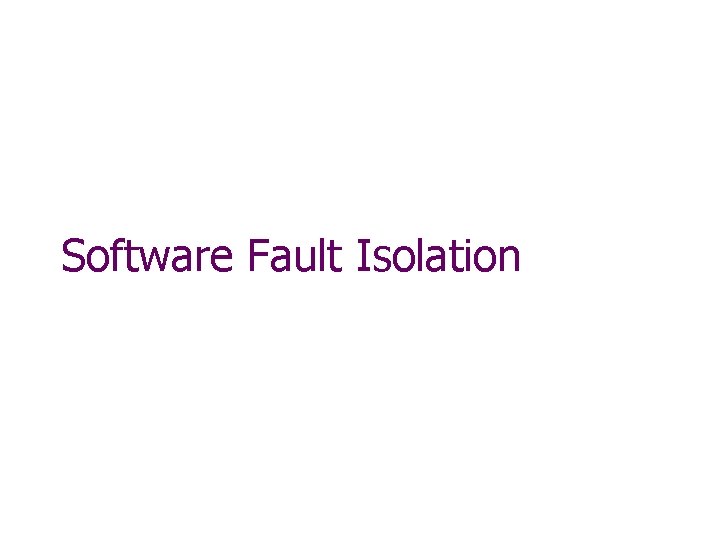 Software Fault Isolation 