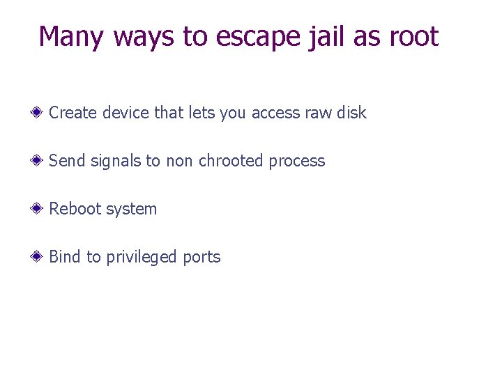 Many ways to escape jail as root Create device that lets you access raw
