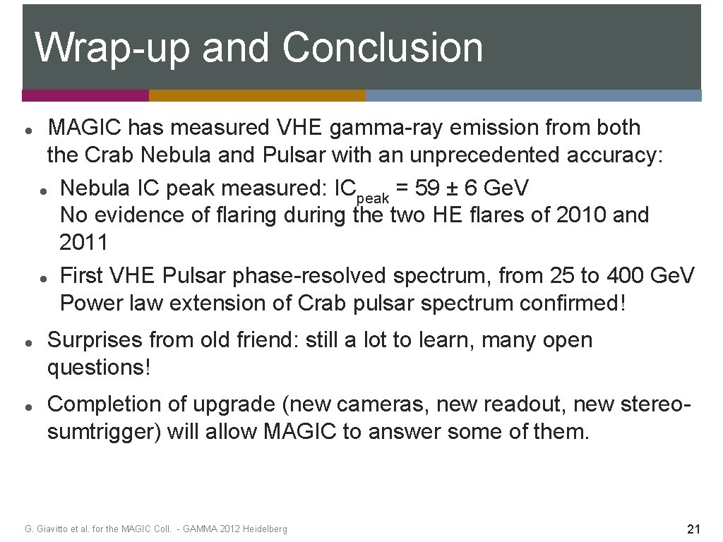 Wrap-up and Conclusion MAGIC has measured VHE gamma-ray emission from both the Crab Nebula