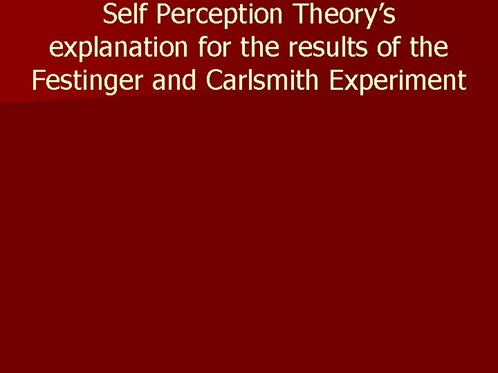 Self Perception Theory’s explanation for the results of the Festinger and Carlsmith Experiment 