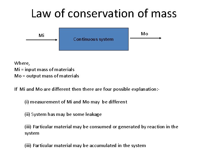 Law of conservation of mass Mi Continuous system Mo Where, Mi = input mass Law of conservation of mass Mi Continuous system Mo Where, Mi = input mass
