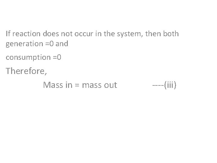 If reaction does not occur in the system, then both generation =0 and consumption