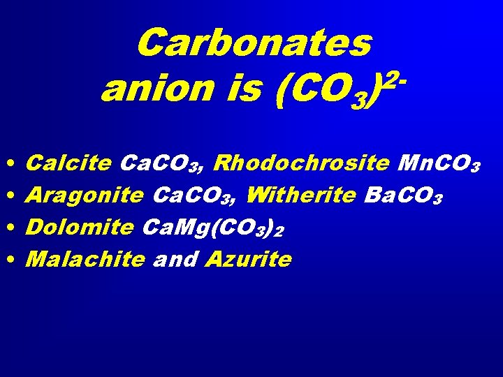 Carbonates 2 anion is (CO 3) • • Calcite Ca. CO 3, Rhodochrosite Mn.