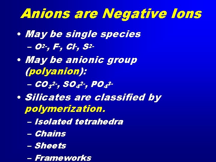 Anions are Negative Ions • May be single species – O 2 -, F-,