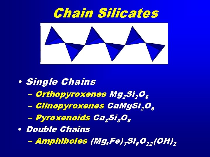 Chain Silicates • Single Chains – Orthopyroxenes Mg 2 Si 2 O 6 –